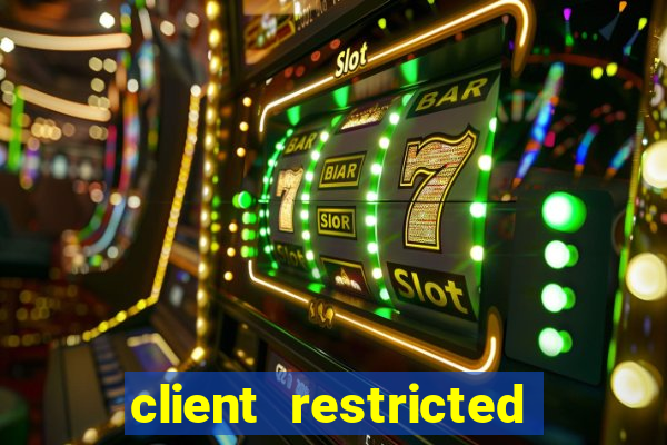 client restricted for action withdraw